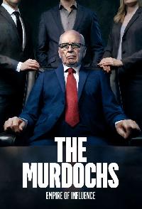 The Murdochs Empire Of Influence